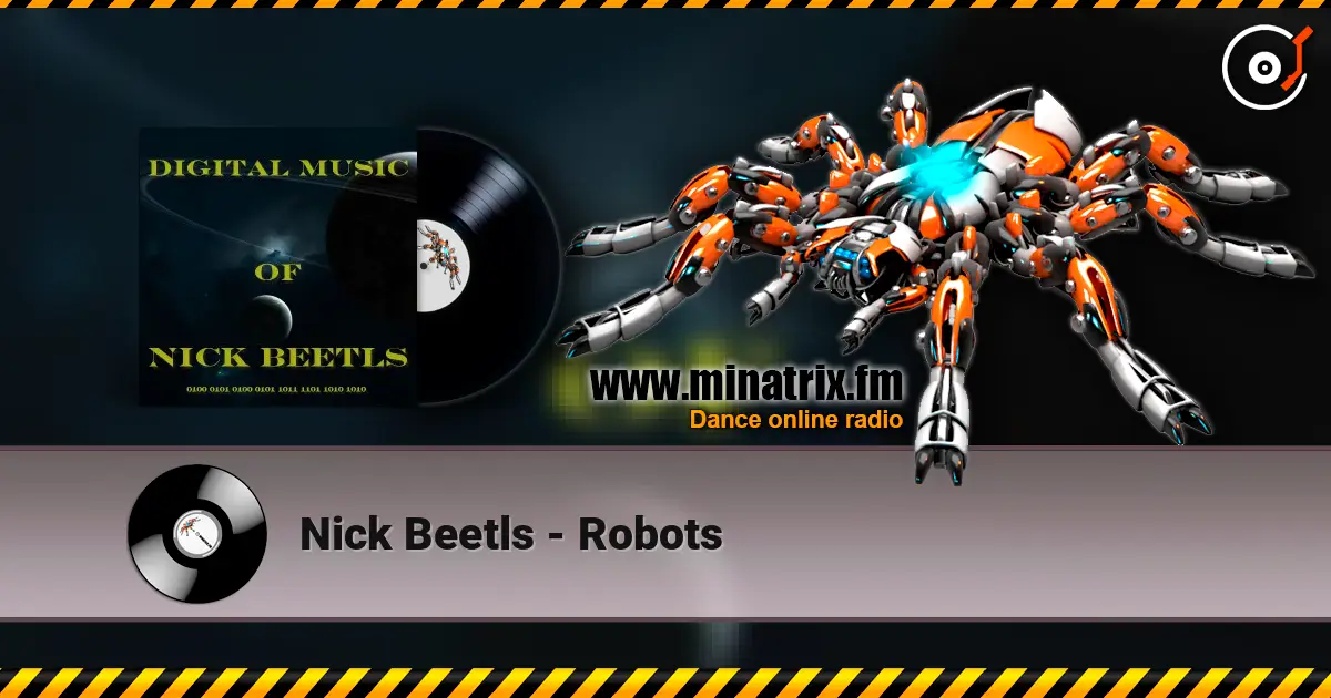 Nick Beetls - Robots écouter en ligne en haute qualité | Minatrix.FM