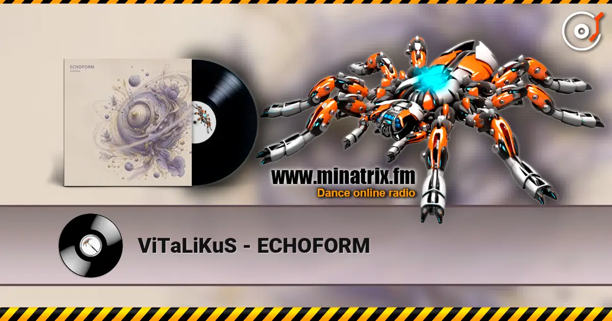 ViTaLiKuS - ECHOFORM écouter en ligne en haute qualité | Minatrix.FM
