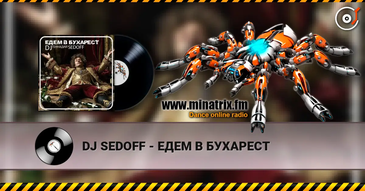DJ SEDOFF - ЕДЕМ В БУХАРЕСТ écouter en ligne en haute qualité | Minatrix.FM