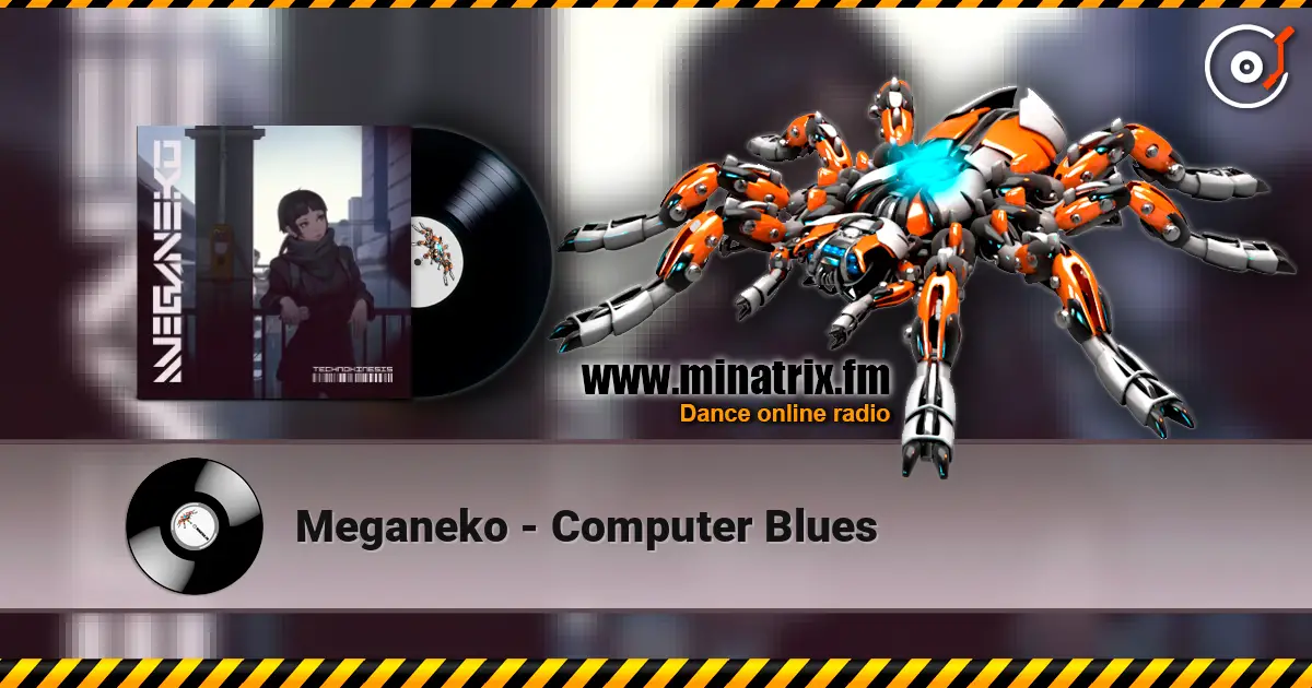 Meganeko - Computer Blues écouter en ligne en haute qualité | Minatrix.FM