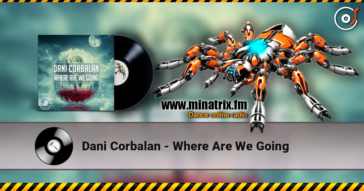 Dani Corbalan - Where Are We Going écouter en ligne en haute qualité | Minatrix.FM