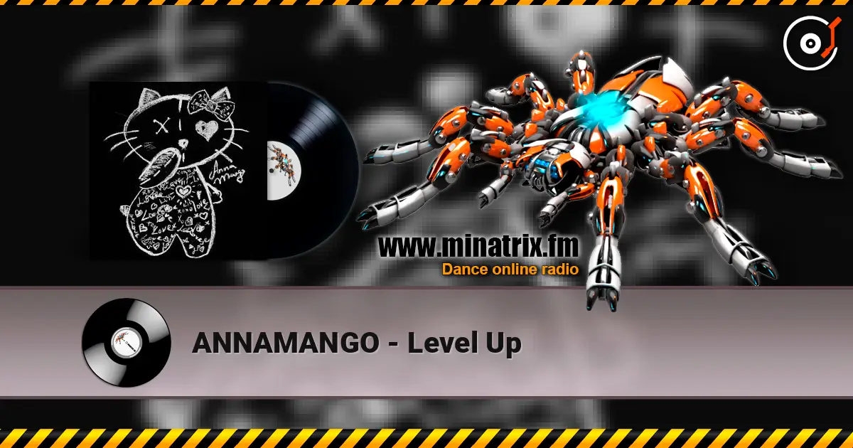 ANNAMANGO - Level Up écouter en ligne en haute qualité | Minatrix.FM