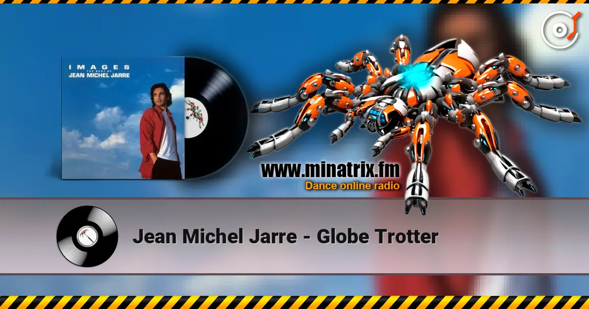 Jean Michel Jarre - Globe Trotter écouter en ligne en haute qualité | Minatrix.FM