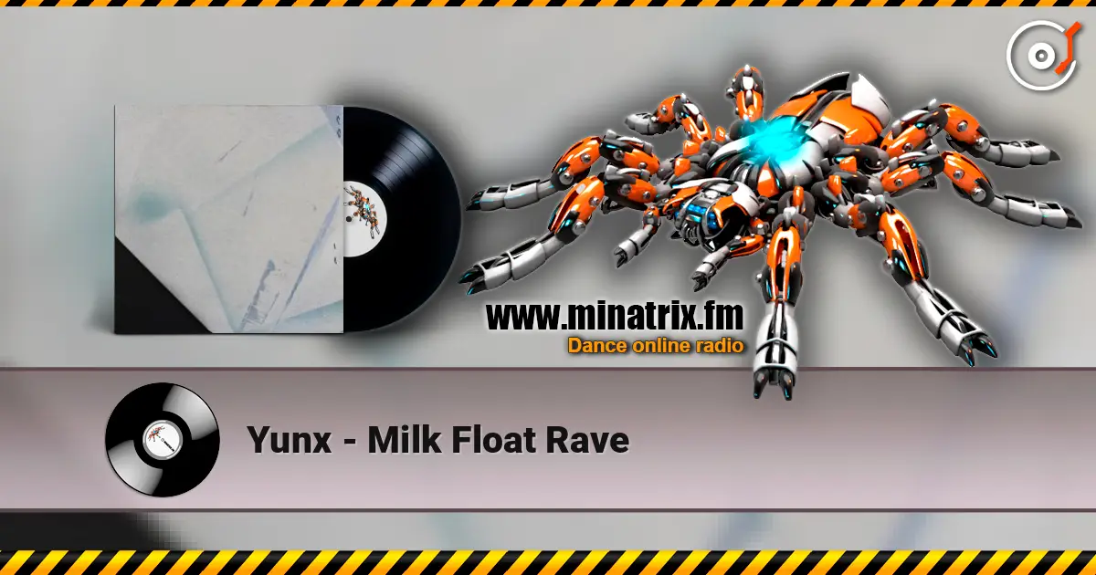 Yunx - Milk Float Rave écouter en ligne en haute qualité | Minatrix.FM