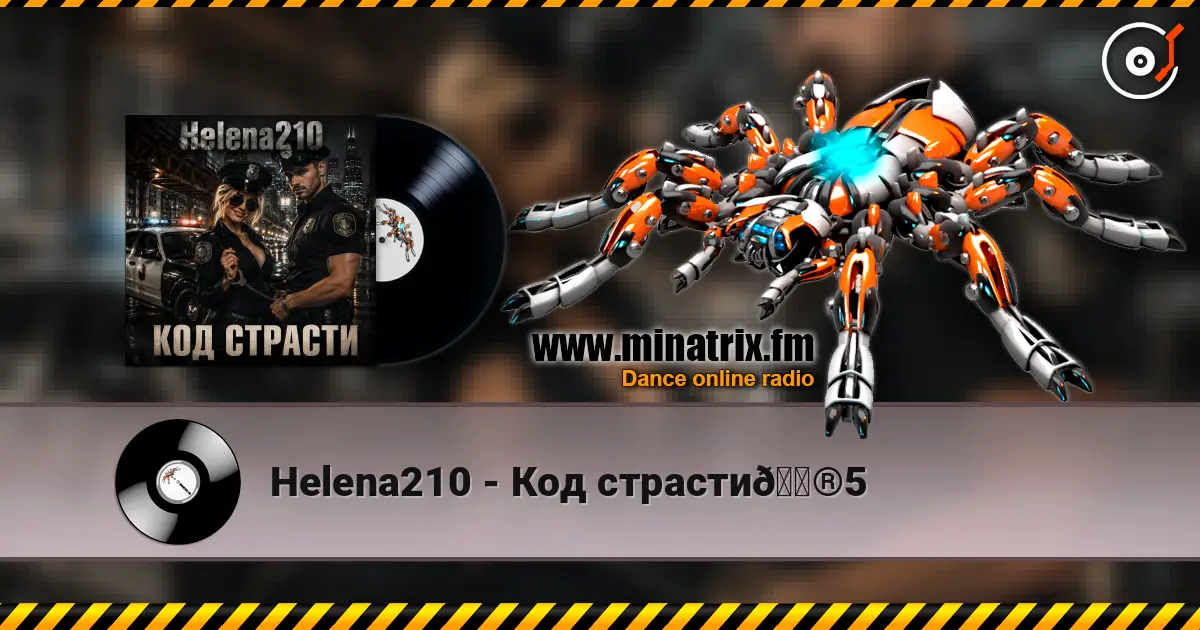 Helena210 - Код страсти👮5 écouter en ligne en haute qualité | Minatrix.FM