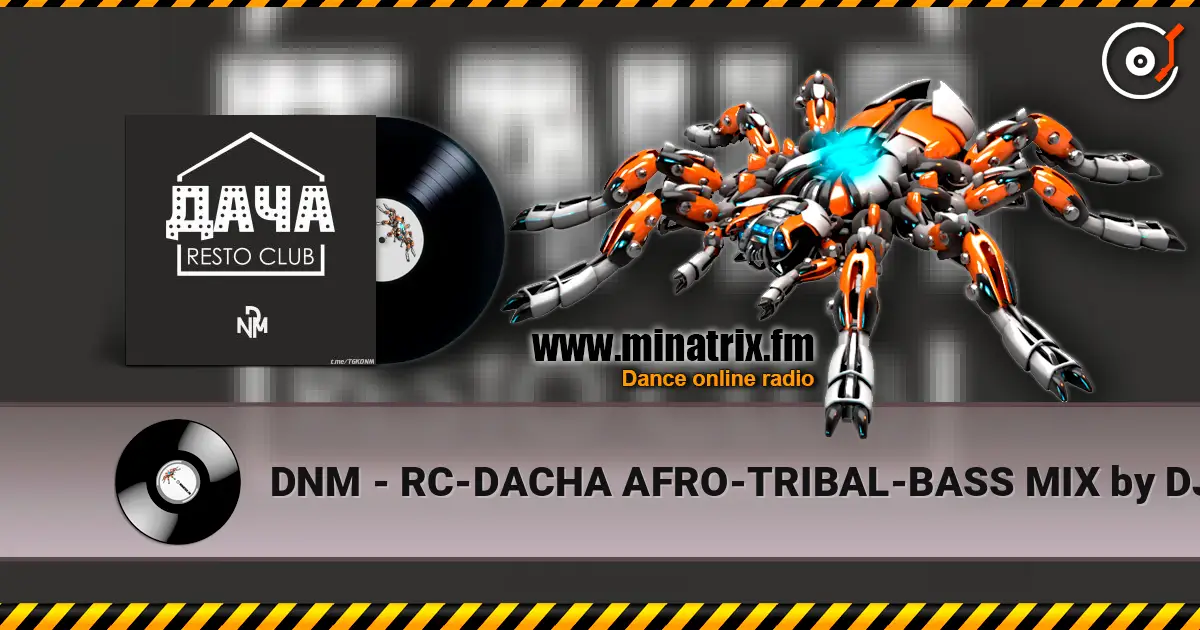 DNM - RC-DACHA AFRO-TRIBAL-BASS MIX by DJ DNM écouter en ligne en haute qualité | Minatrix.FM