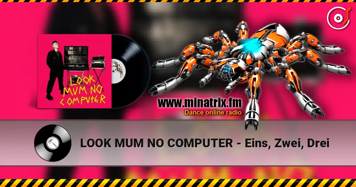LOOK MUM NO COMPUTER - Eins, Zwei, Drei écouter en ligne en haute qualité | Minatrix.FM