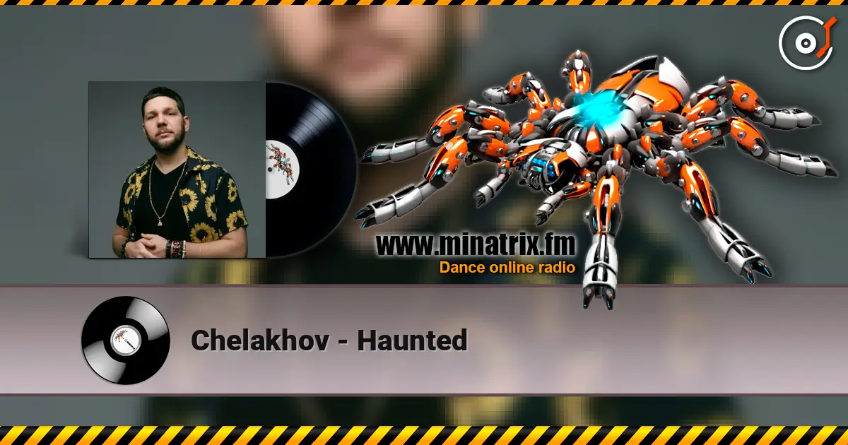 Chelakhov - Haunted écouter en ligne en haute qualité | Minatrix.FM