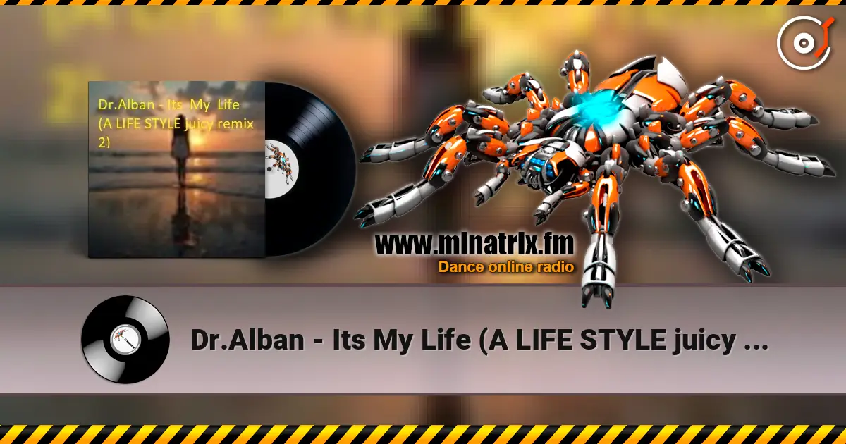 Dr.Alban - Its  My  Life (A LIFE STYLE juicy remix 3) écouter en ligne en haute qualité | Minatrix.FM