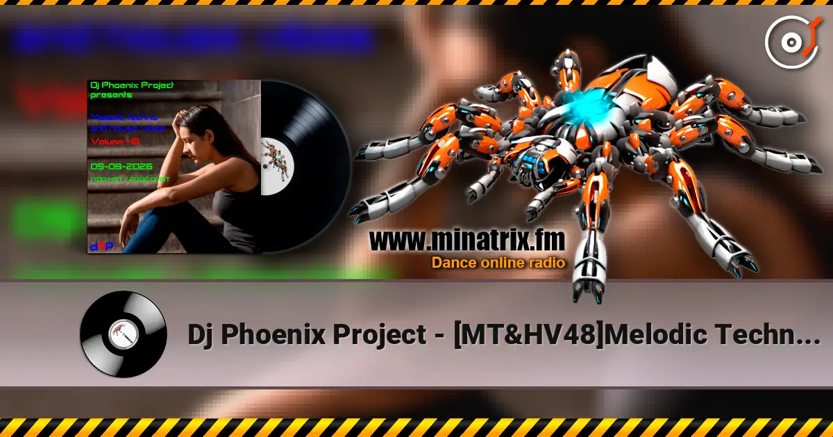 Dj Phoenix Project - [MT&HV48]Melodic Techno&House Vibes vol.48 écouter en ligne en haute qualité | Minatrix.FM