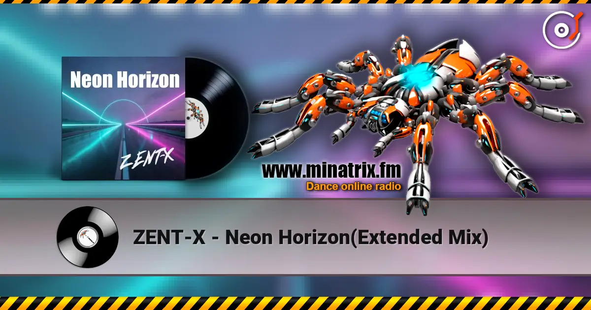 ZENT-X - Neon Horizon(Extended Mix) écouter en ligne en haute qualité | Minatrix.FM