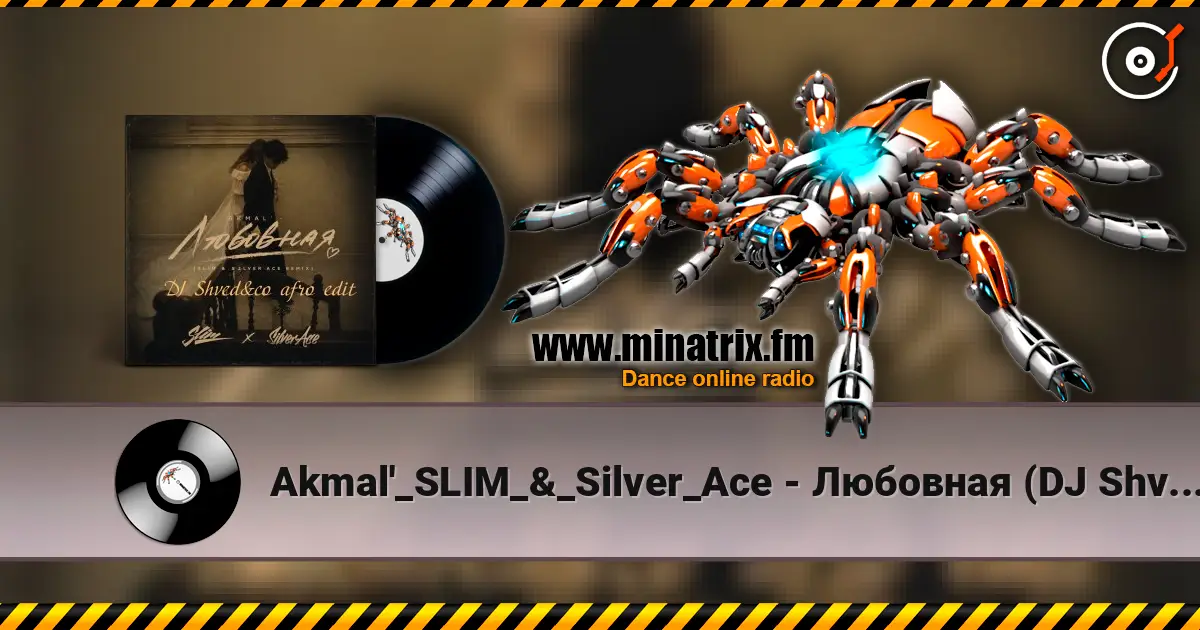 Akmal'_SLIM_&_Silver_Ace - Любовная (DJ Shved&co afro edit) écouter en ligne en haute qualité | Minatrix.FM