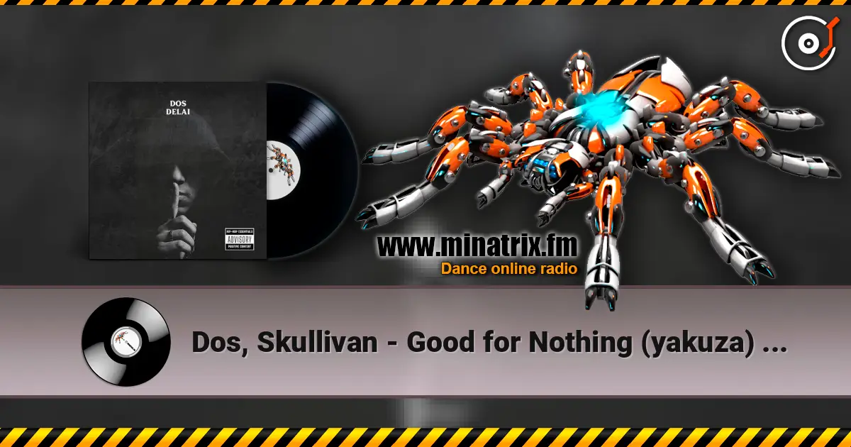 Dos, Skullivan - Good for Nothing (yakuza) (Remix) écouter en ligne en haute qualité | Minatrix.FM
