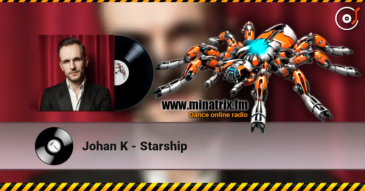 Johan K - Starship écouter en ligne en haute qualité | Minatrix.FM