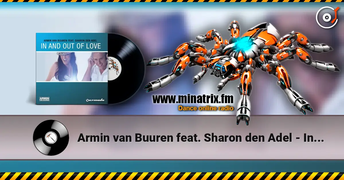 Armin van Buuren feat. Sharon den Adel - In & Out Of Love (Radio Edit) écouter en ligne en haute qualité | Minatrix.FM