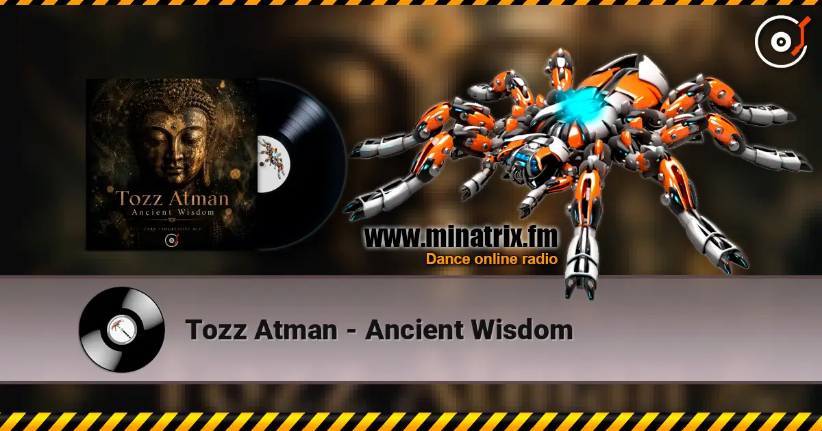 Tozz Atman - Ancient Wisdom écouter en ligne en haute qualité | Minatrix.FM