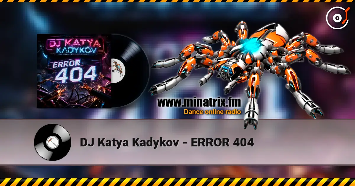 DJ Katya Kadykov - ERROR 404 écouter en ligne en haute qualité | Minatrix.FM