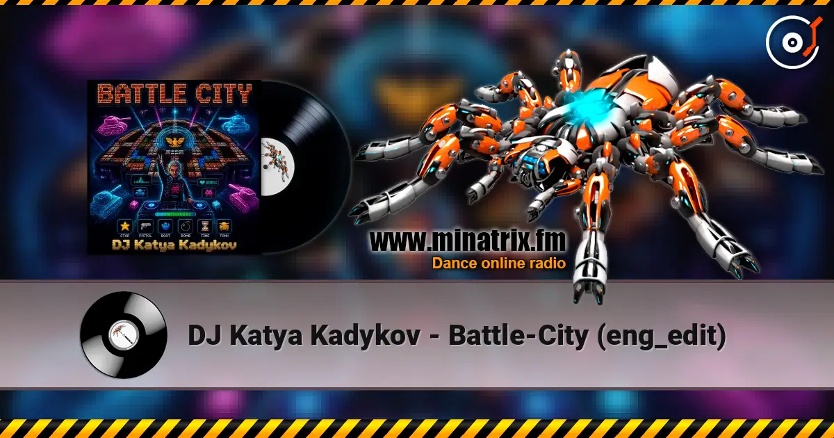 DJ Katya Kadykov - Battle-City (eng_edit) écouter en ligne en haute qualité | Minatrix.FM