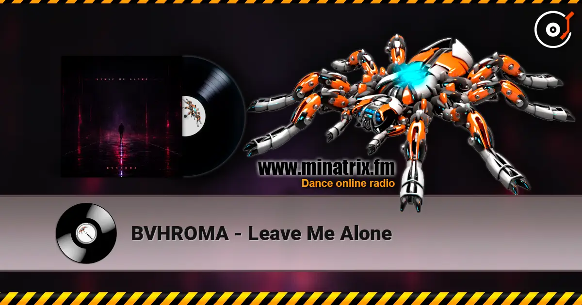 BVHROMA - Leave Me Alone écouter en ligne en haute qualité | Minatrix.FM