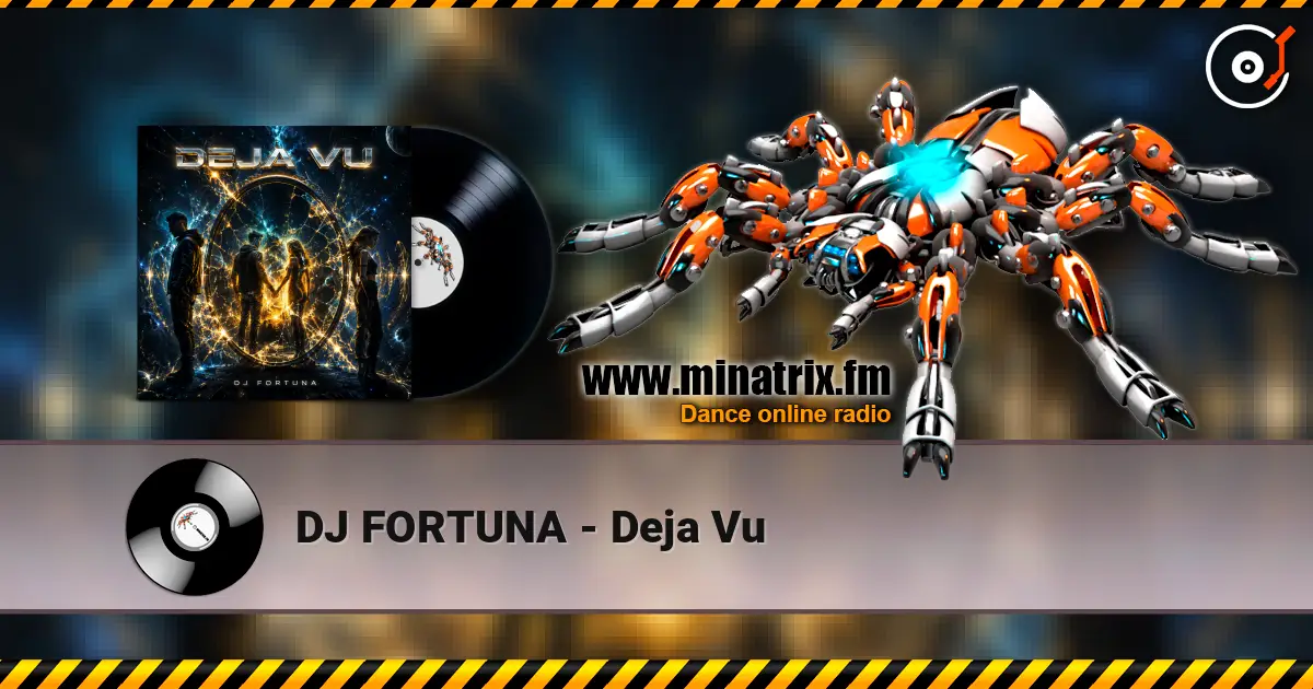 DJ FORTUNA - Deja Vu écouter en ligne en haute qualité | Minatrix.FM