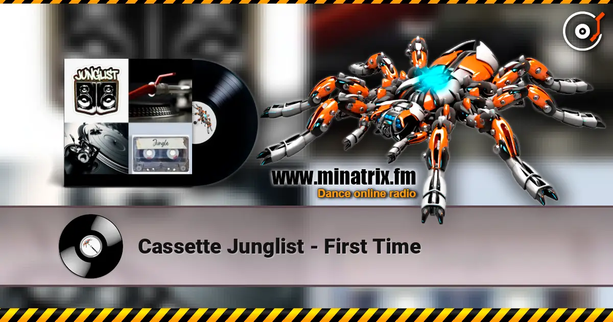 Cassette Junglist - First Time écouter en ligne en haute qualité | Minatrix.FM