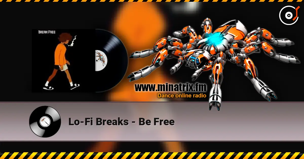 Lo-Fi Breaks - Be Free écouter en ligne en haute qualité | Minatrix.FM