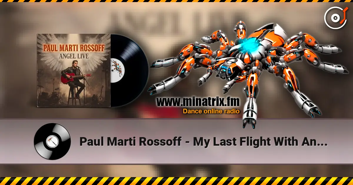 Paul Marti Rossoff - My Last Flight With Angel 1980. Angel LIVE 1991. Restored and remastered 2026. écouter en ligne en haute qualité | Minatrix.FM