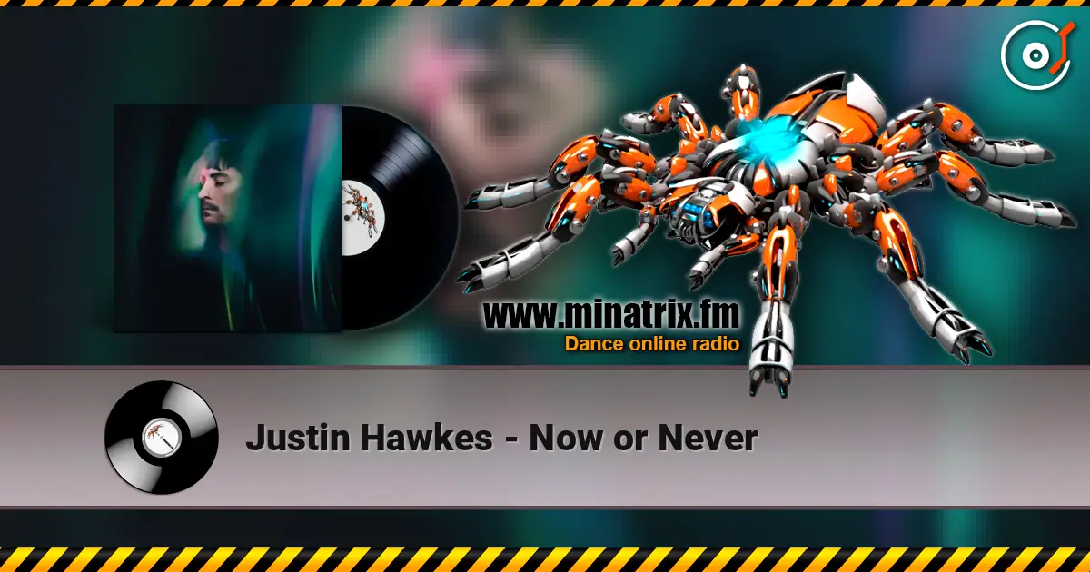 Justin Hawkes - Now or Never écouter en ligne en haute qualité | Minatrix.FM