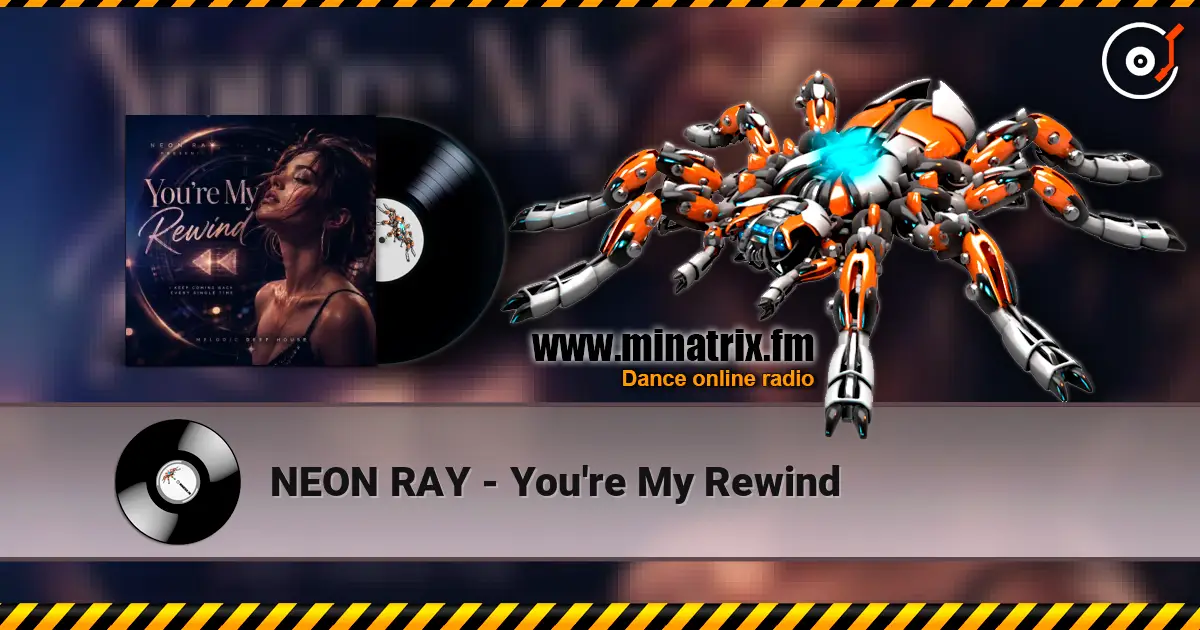 NEON RAY - You're My Rewind écouter en ligne en haute qualité | Minatrix.FM