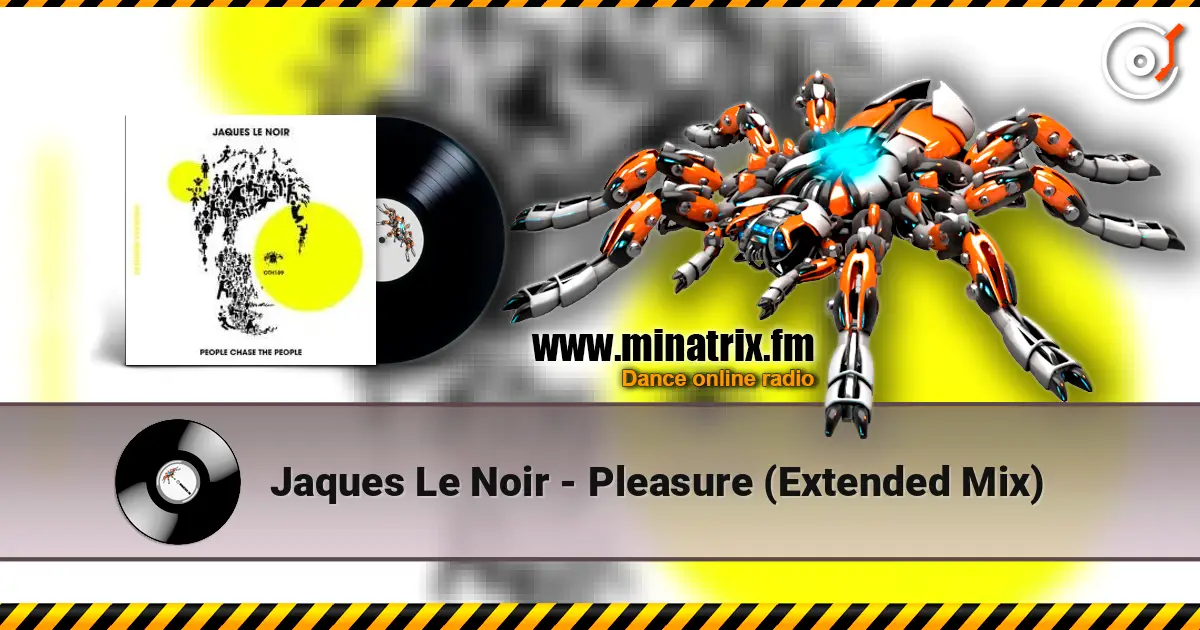 Jaques Le Noir - Pleasure (Extended Mix) écouter en ligne en haute qualité | Minatrix.FM