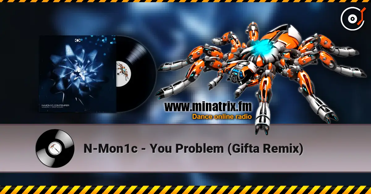 N-Mon1c - You Problem (Gifta Remix) écouter en ligne en haute qualité | Minatrix.FM