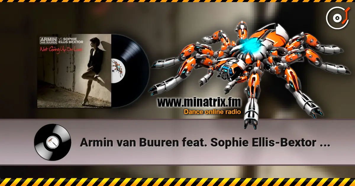 Armin van Buuren feat. Sophie Ellis-Bextor - Not Giving Up On Love écouter en ligne en haute qualité | Minatrix.FM