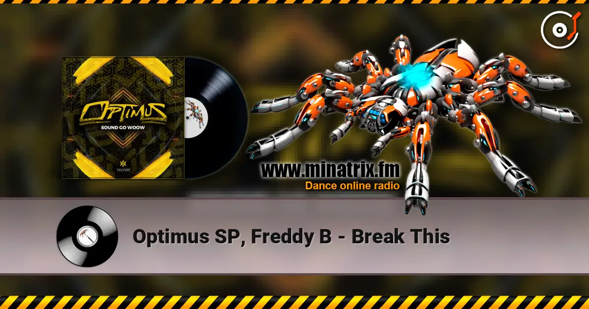 Optimus SP, Freddy B - Break This écouter en ligne en haute qualité | Minatrix.FM
