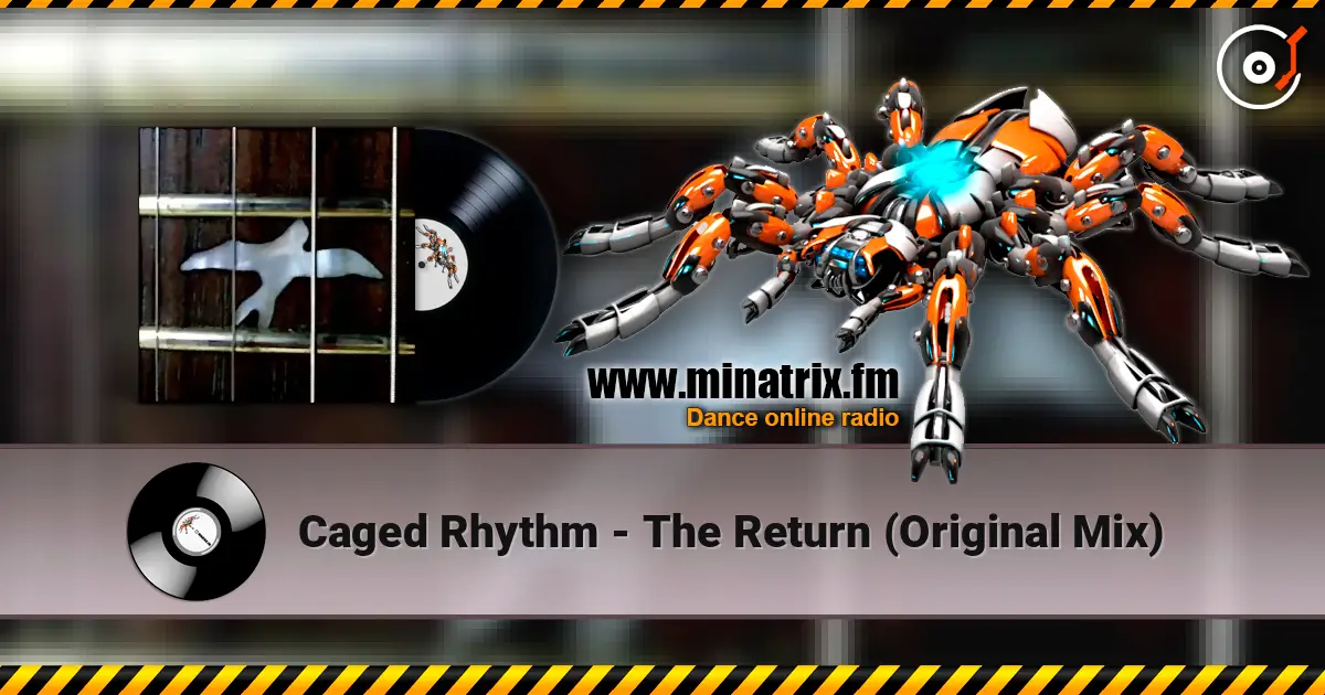 Caged Rhythm - The Return (Original Mix) écouter en ligne en haute qualité | Minatrix.FM