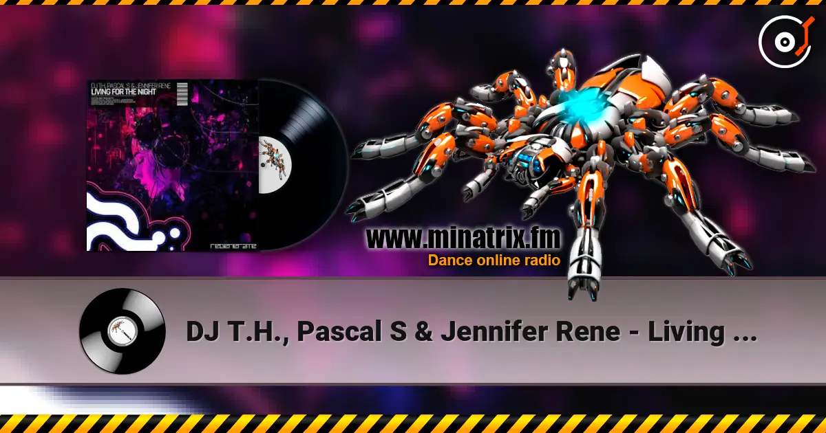 DJ T.H., Pascal S & Jennifer Rene - Living For The Night (Extended Mix) écouter en ligne en haute qualité | Minatrix.FM