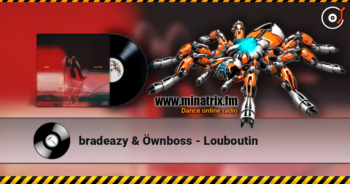 bradeazy & Öwnboss - Louboutin écouter en ligne en haute qualité | Minatrix.FM