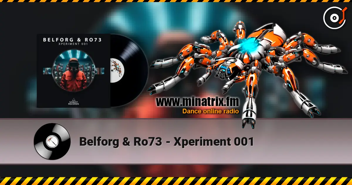 Belforg & ﻿Ro73 - Xperiment 001 écouter en ligne en haute qualité | Minatrix.FM