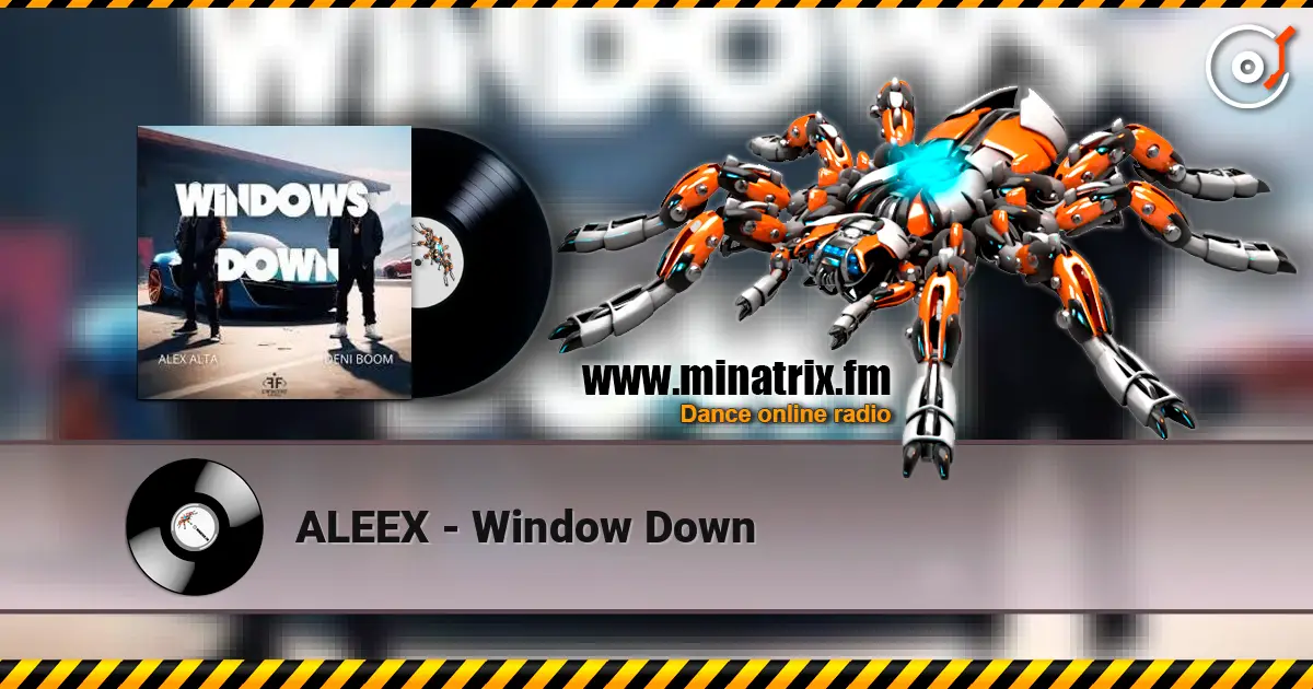 ALEEX - Window Down écouter en ligne en haute qualité | Minatrix.FM