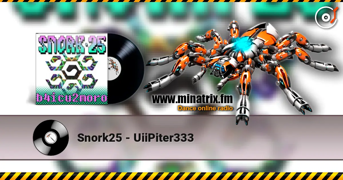 Snork25 - UiiPiter333 écouter en ligne en haute qualité | Minatrix.FM