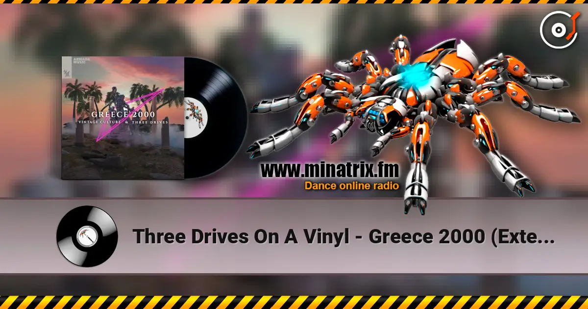 Three Drives On A Vinyl - Greece 2000 (Extended Mix) écouter en ligne en haute qualité | Minatrix.FM