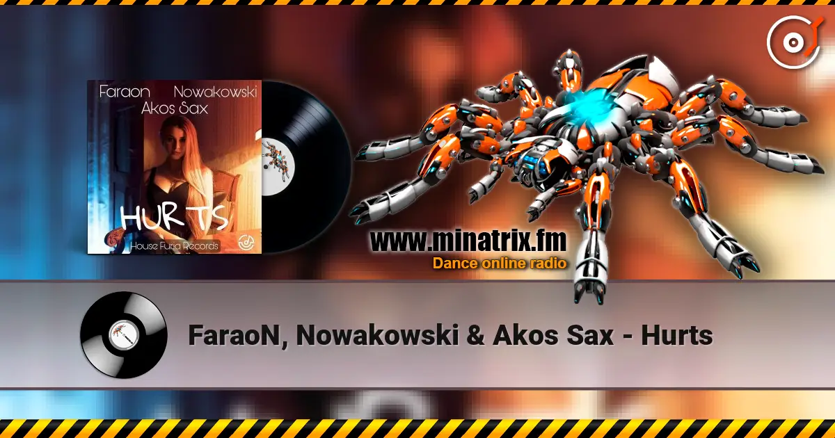 FaraoN, Nowakowski & Akos Sax - Hurts écouter en ligne en haute qualité | Minatrix.FM