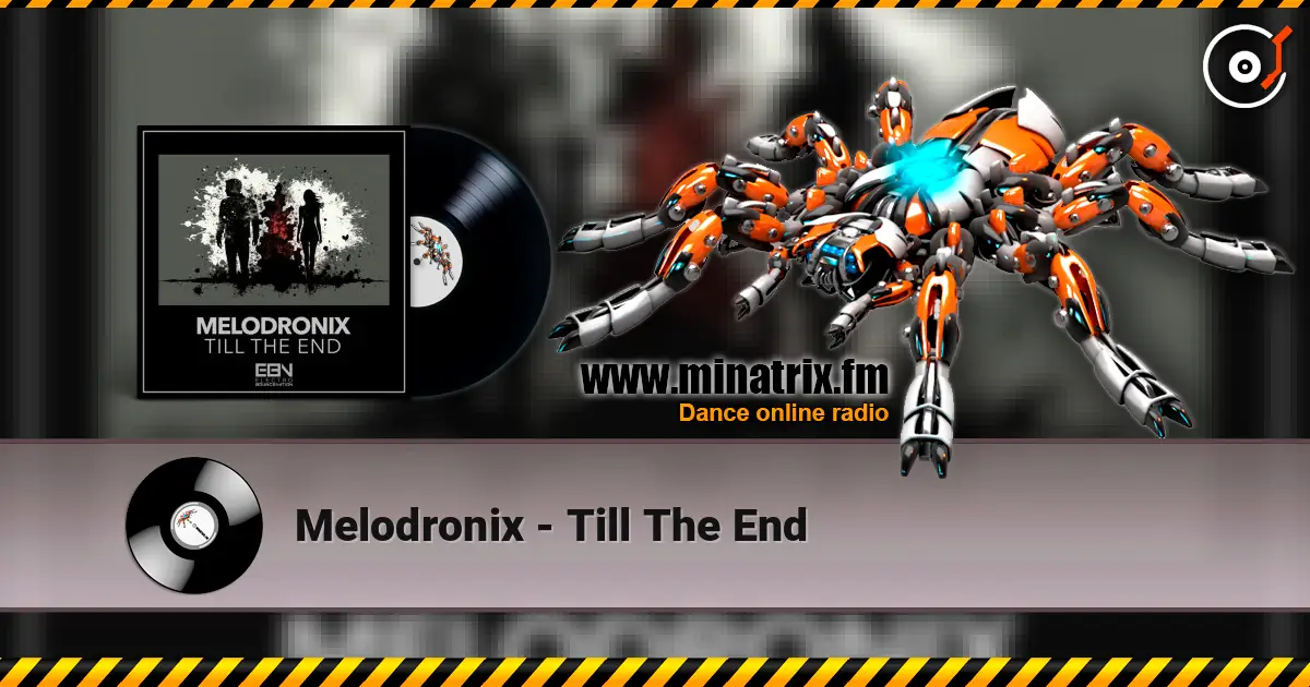Melodronix - Till The End écouter en ligne en haute qualité | Minatrix.FM