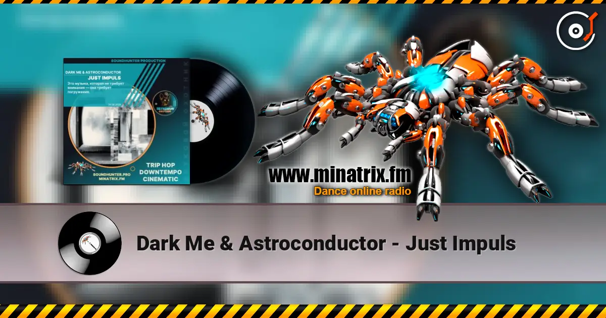 Dark Me & Astroconductor - Just Impuls écouter en ligne en haute qualité | Minatrix.FM