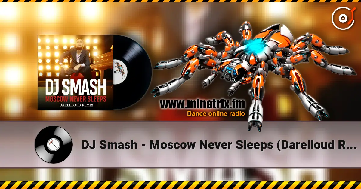 DJ Smash - Moscow Never Sleeps (Darelloud Remix) écouter en ligne en haute qualité | Minatrix.FM