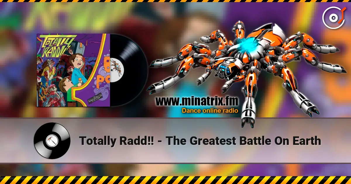 Totally Radd!! - The Greatest Battle On Earth écouter en ligne en haute qualité | Minatrix.FM