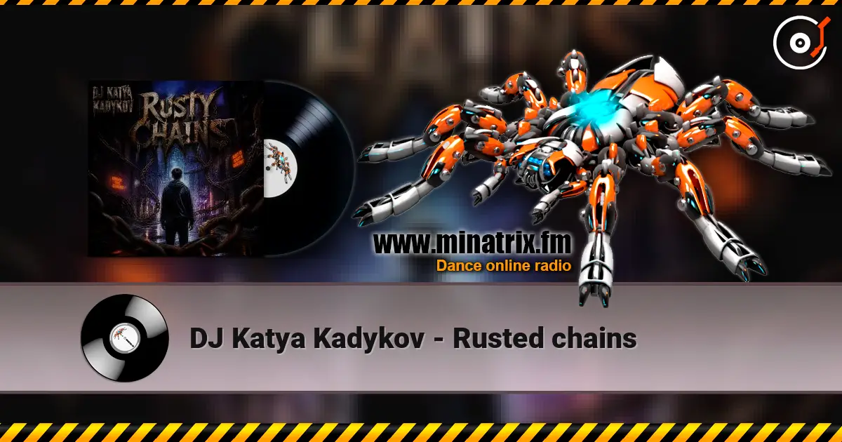 DJ Katya Kadykov - Rusted chains écouter en ligne en haute qualité | Minatrix.FM