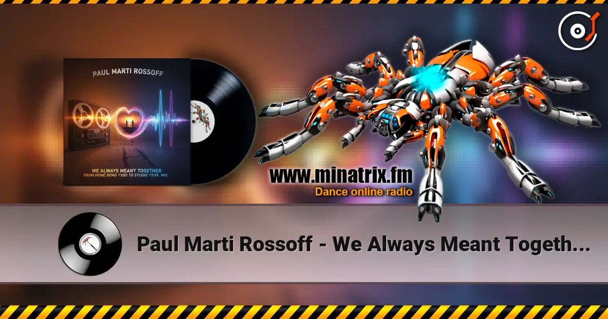 Paul Marti Rossoff - We Always Meant Together. Mix from home demo1980 to studio acoustic session1999 écouter en ligne en haute qualité | Minatrix.FM