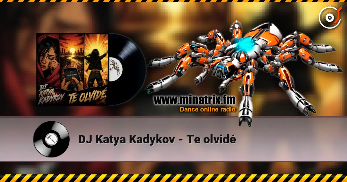 DJ Katya Kadykov - Te olvidé écouter en ligne en haute qualité | Minatrix.FM