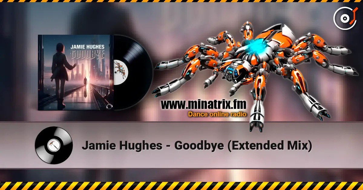 Jamie Hughes - Goodbye (Extended Mix) écouter en ligne en haute qualité | Minatrix.FM
