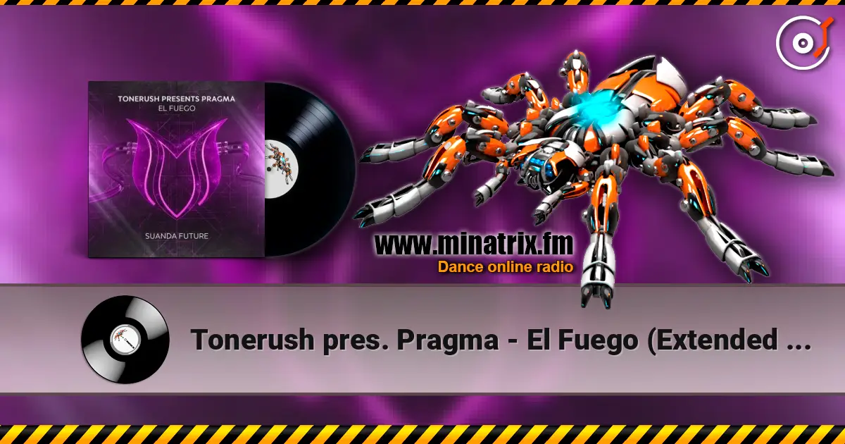 Tonerush pres. Pragma - El Fuego (Extended Mix) écouter en ligne en haute qualité | Minatrix.FM